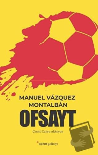 Ofsayt - Manuel Vazquez Montalban - Dipnot Yayınları - Fiyatı - Yoruml