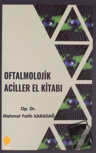 Oftalmolojik Aciller El Kitabı - Mehmet Fatih Karadağ - Duvar Kitabevi