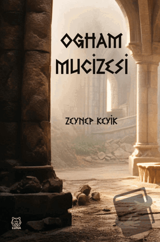 Ogham Mucizesi - Zeynep Keyik - Luna Yayınları - Fiyatı - Yorumları - 