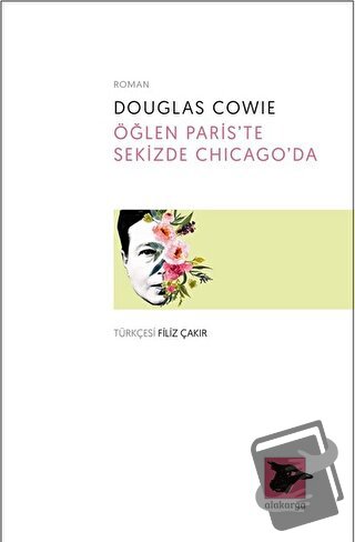 Öğlen Paris’te Sekizde Chicago’da - Douglas Cowie - Alakarga Sanat Yay