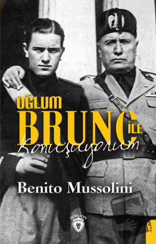 Oğlum Bruno İle Konuşuyorum - Benito Mussolini - Dorlion Yayınları - F