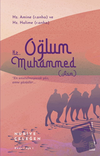 Oğlum Hz. Muhammed - Nuriye Çeleğen - Timaş İnanç - Fiyatı - Yorumları