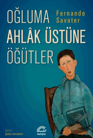 Oğluma Ahlak Üstüne Öğütler - Fernando Savater - İletişim Yayınevi - F