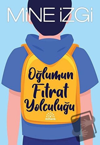 Oğlumun Fıtrat Yolculuğu - Mine İzgi - Mihenk Kitap - Fiyatı - Yorumla