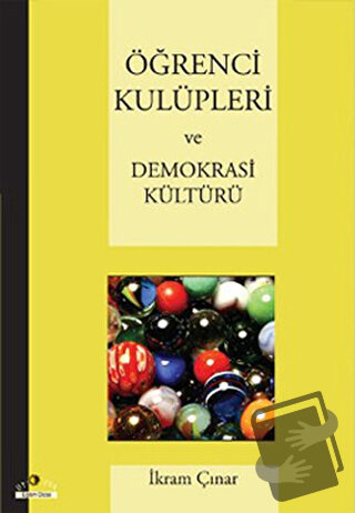 Öğrenci Kulüpleri ve Demokrasi Kültürü - İkram Çınar - Ütopya Yayınevi