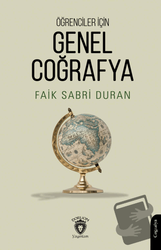 Öğrenciler İçin Genel Coğrafya - Faik Sabri Duran - Dorlion Yayınları 