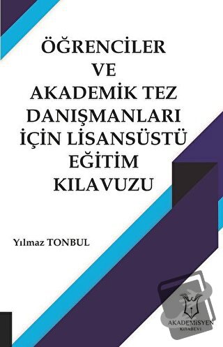 Öğrenciler ve Akademik Tez Danışmanları İçin Lisansüstü Eğitim Kılavuz