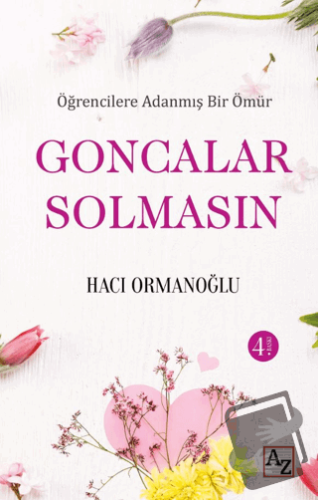 Öğrencilere Adanmış Bir Ömür Goncalar Solmasın - Hacı Ormanoğlu - Az K