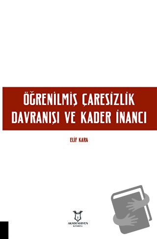 Öğrenilmiş Çaresizlik Davranışı ve Kader İnancı - Elif Kara - Akademis