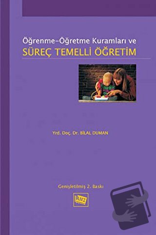 Öğrenme Öğretme Kuramları ve Süreç Temelli Öğretim - Bilal Duman - Anı