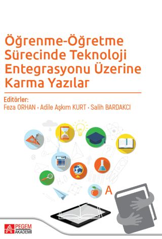 Öğrenme-Öğretme Sürecinde Teknoloji Entegrasyonu Üzerine Karma Yazılar