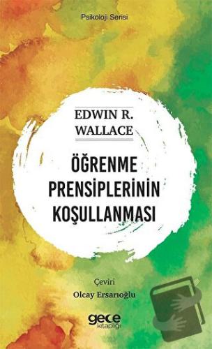 Öğrenme Prensiplerinin Koşullanması - Edwin R. Wallace - Gece Kitaplığ