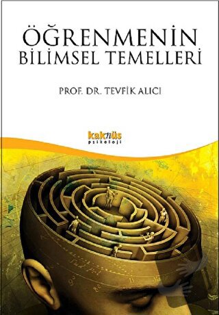 Öğrenmenin Bilimsel Temelleri - Tevfik Alıcı - Kaknüs Yayınları - Fiya