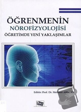 Öğrenmenin Nörofizyolojisi Öğretimde Yeni Yaklaşımlar - Mehmet Arslan 