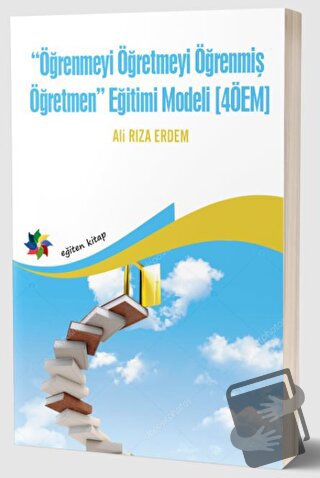 Öğrenmeyi Öğretmeyi Öğrenmiş Öğretmen Eğitimi Modeli (4ÖEM) - Ali Rıza