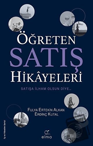 Öğreten Satış Hikâyeleri - Fulya Ertekin Alkan - ELMA Yayınevi - Fiyat