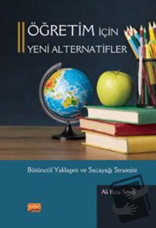 Öğretim İçin Yeni Alternatifler Bütüncül Yaklaşım Ve Sacayağı Strateji