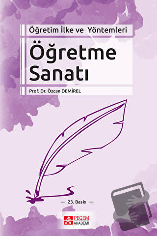 Öğretim İlke ve Yöntemleri Öğretme Sanatı - Özcan Demirel - Pegem Akad