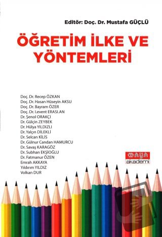 Öğretim İlke Ve Yöntemleri - Mustafa Güçlü - Maya Akademi Yayınları - 