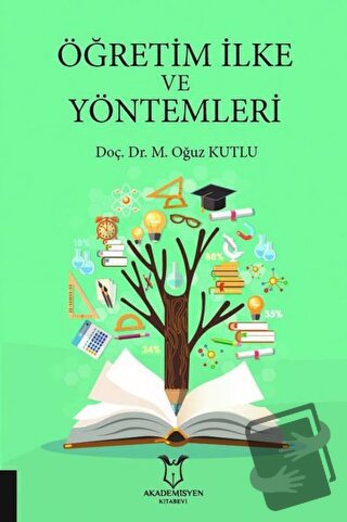 Öğretim İlke ve Yöntemleri - M. Oğuz Kutlu - Akademisyen Kitabevi - Fi