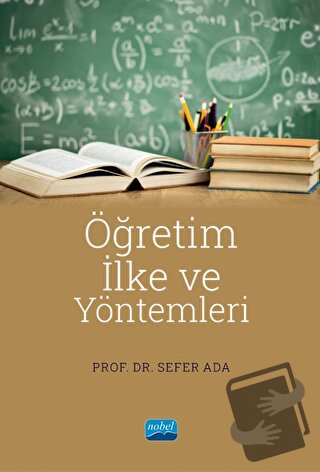 Öğretim İlke ve Yöntemleri - Sefer Ada - Nobel Akademik Yayıncılık - F