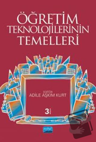 Öğretim Teknolojilerinin Temelleri - Adile Aşkım Kurt - Nobel Akademik