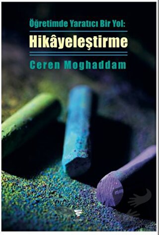 Öğretimde Yaratıcı Bir Yol: Hikâyeleştirme - Ceren Moghaddam - Varyant