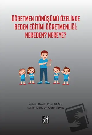 Öğretmen Dönüşümü Özelinde Beden Eğitimi Öğretmenliği: Nereden? Nereye