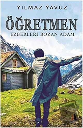 Öğretmen - Ezberleri Bozan Adam - Yılmaz Yavuz - Akis Kitap - Fiyatı -