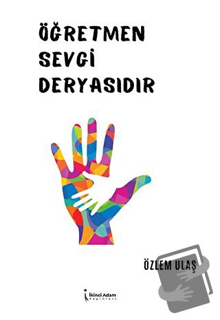 Öğretmen Sevgi Deryasıdır - Özlem Ulaş - İkinci Adam Yayınları - Fiyat