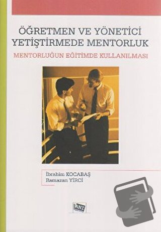 Öğretmen ve Yönetici Yetiştirmede Mentorluk - İbrahim Kocabaş - Anı Ya