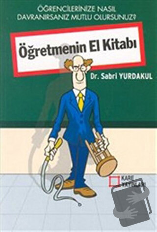 Öğretmenin El Kitabı - Sabri Yurdakul - Kare Yayınları - Fiyatı - Yoru