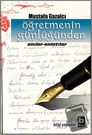 Öğretmenin Günlüğünden - Mustafa Gazalcı - Bilgi Yayınevi - Fiyatı - Y