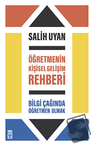 Öğretmenin Kişisel Gelişim Rehberi - Bilgi Çağında Öğretmen Olmak - Sa