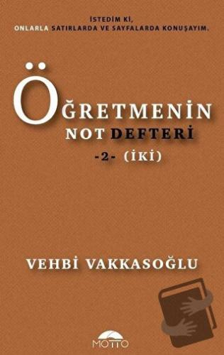 Öğretmenin Not Defteri 2 (İki) - Vehbi Vakkasoğlu - Motto Yayınları - 