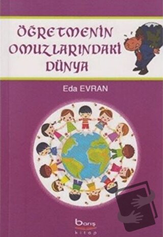 Öğretmenin Omuzlarındaki Dünya - Eda Evran - Barış Kitap - Fiyatı - Yo