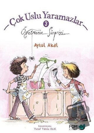 Öğretmenin Sürprizi - Çok Uslu Yaramazlar 3 - Aytül Akal - FOM Kitap -