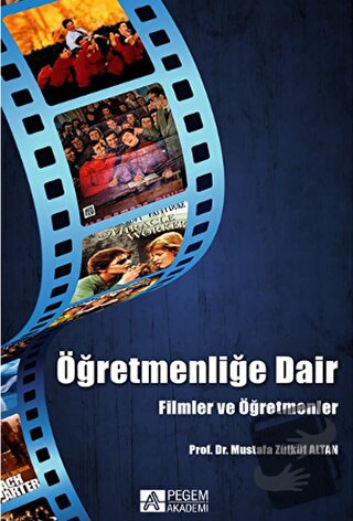 Öğretmenliğe Dair Filmler ve Öğretmenler - Mustafa Zülküf Altan - Pege