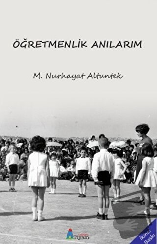 Öğretmenlik Anılarım - M. Nurhayat Altuntek - Tiyam Yayınevi - Fiyatı 