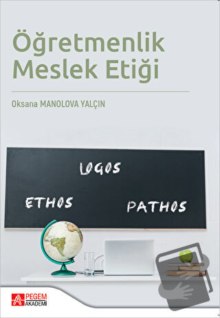 Öğretmenlik Meslek Etiği - Oksana Manolova Yalçın - Pegem Akademi Yayı