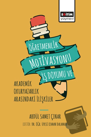 Öğretmenlik Motivasyonu İş Doyumu ve Akademik Okuryazarlık - Abdül Sam