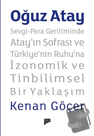 Oğuz Atay - Sevgi-Para Geriliminde Atay’ın Sofrası ve Türkiye'nin Ruhu