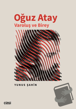 Oğuz Atay Varoluş ve Birey - Yunus Şahin - Çizgi Kitabevi Yayınları - 