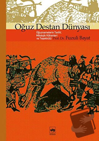 Oğuz Destan Dünyası - Fuzuli Bayat - Ötüken Neşriyat - Fiyatı - Yoruml