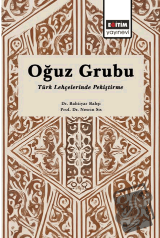 Oğuz Grubu Türk Lehçelerinde Pekiştirme - Bahtiyar Bahşi - Eğitim Yayı