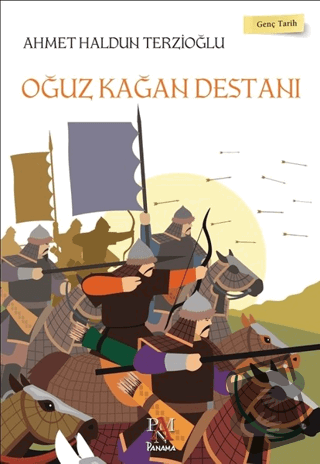 Oğuz Kağan Destanı - Genç Tarih Serisi - Ahmet Haldun Terzioğlu - Pana