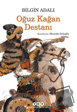 Oğuz Kağan Destanı - Bilgin Adalı - Yapı Kredi Yayınları - Fiyatı - Yo