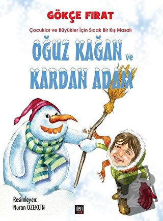 Oğuz Kağan ve Kardan Adam (Ciltli) - Gökçe Fırat - İleri Yayınları - F