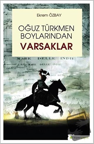 Oğuz Türkmen Boylarından Varsaklar - Ekrem Özbay - Hiperlink Yayınları