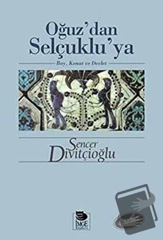 Oğuz'dan Selçuklu'ya - Sencer Divitçioğlu - İmge Kitabevi Yayınları - 